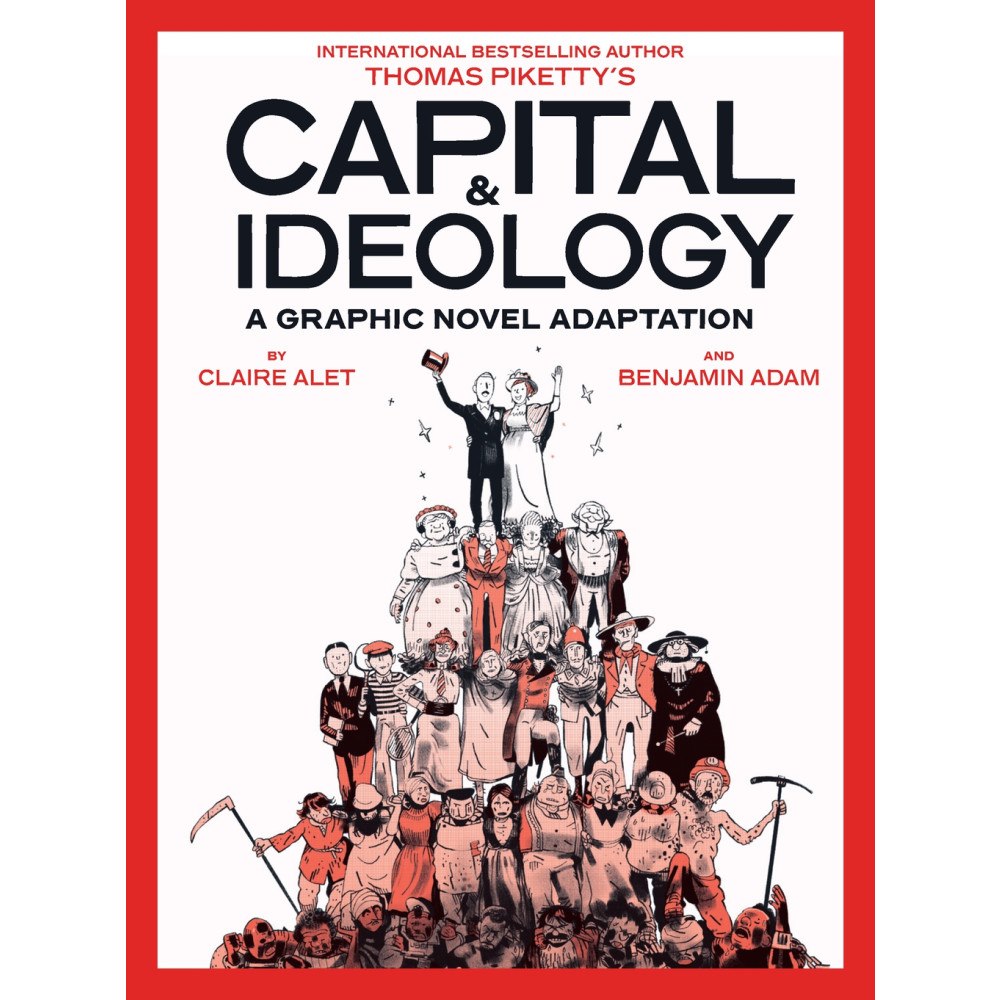 Thomas Piketty Capital & Ideology: A Graphic Novel Adaptation: Based on the book by Thomas Piketty, the bestselling author of Capital i...