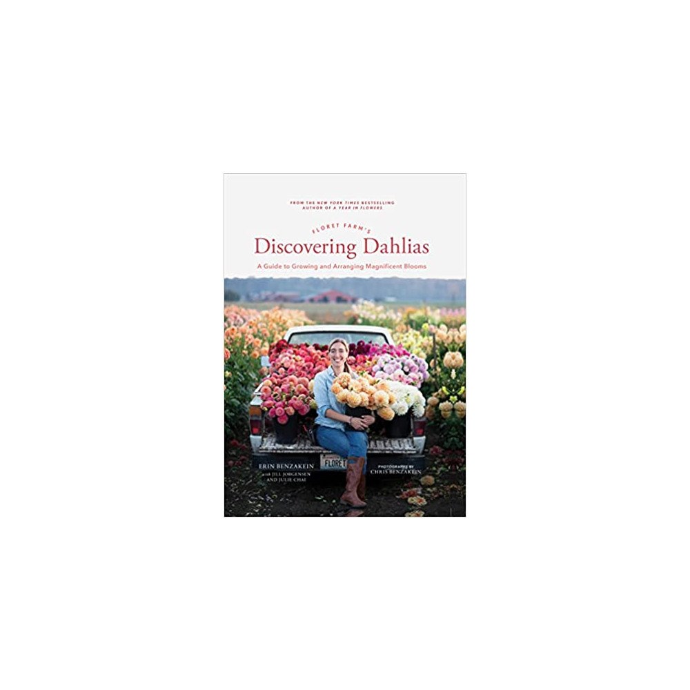 Jill Jorg Erin Benzakein Floret Farm's Discovering Dahlias (inbunden, eng)