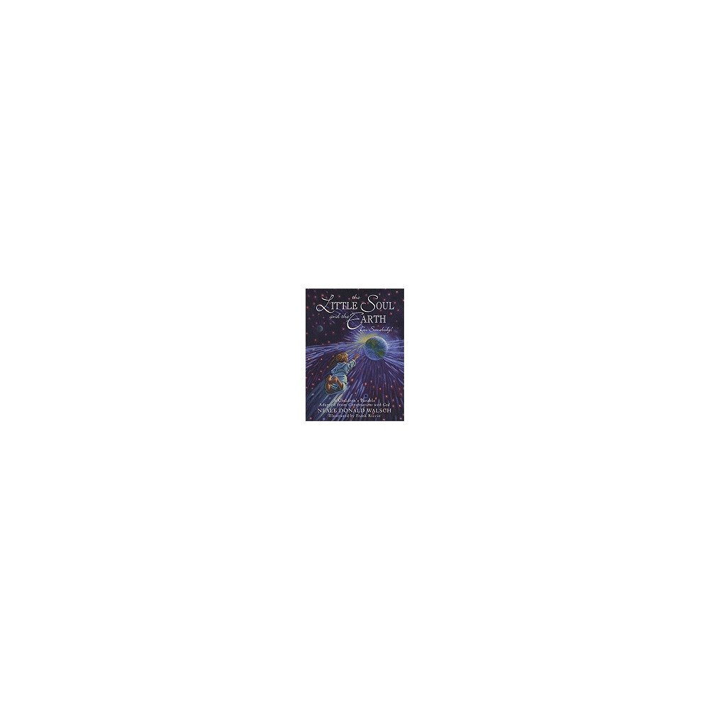 Neale Donald Walsch Little soul and the earth - a childrens parable adapted from conversations (inbunden, eng)