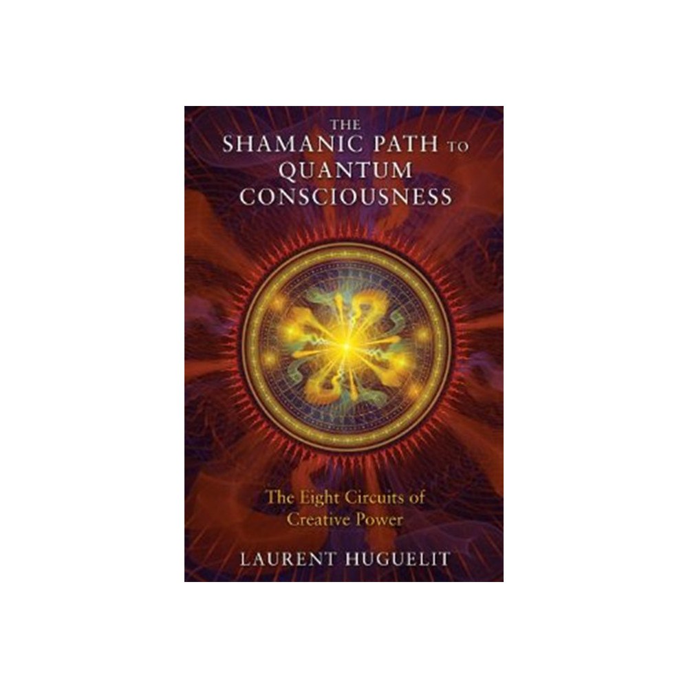 Laurent Huguelit The Shamanic Path to Quantum Consciousness (häftad, eng)