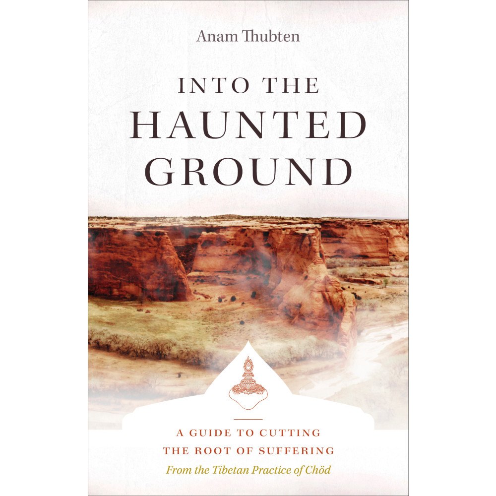 Anam Thubten Into the Haunted Ground (bok, storpocket, eng)