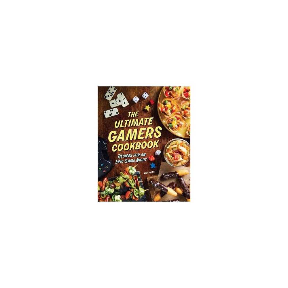 Andy Lunique Ultimate Gamers Cookbook: Recipes for an Epic Game Night (inbunden, eng)