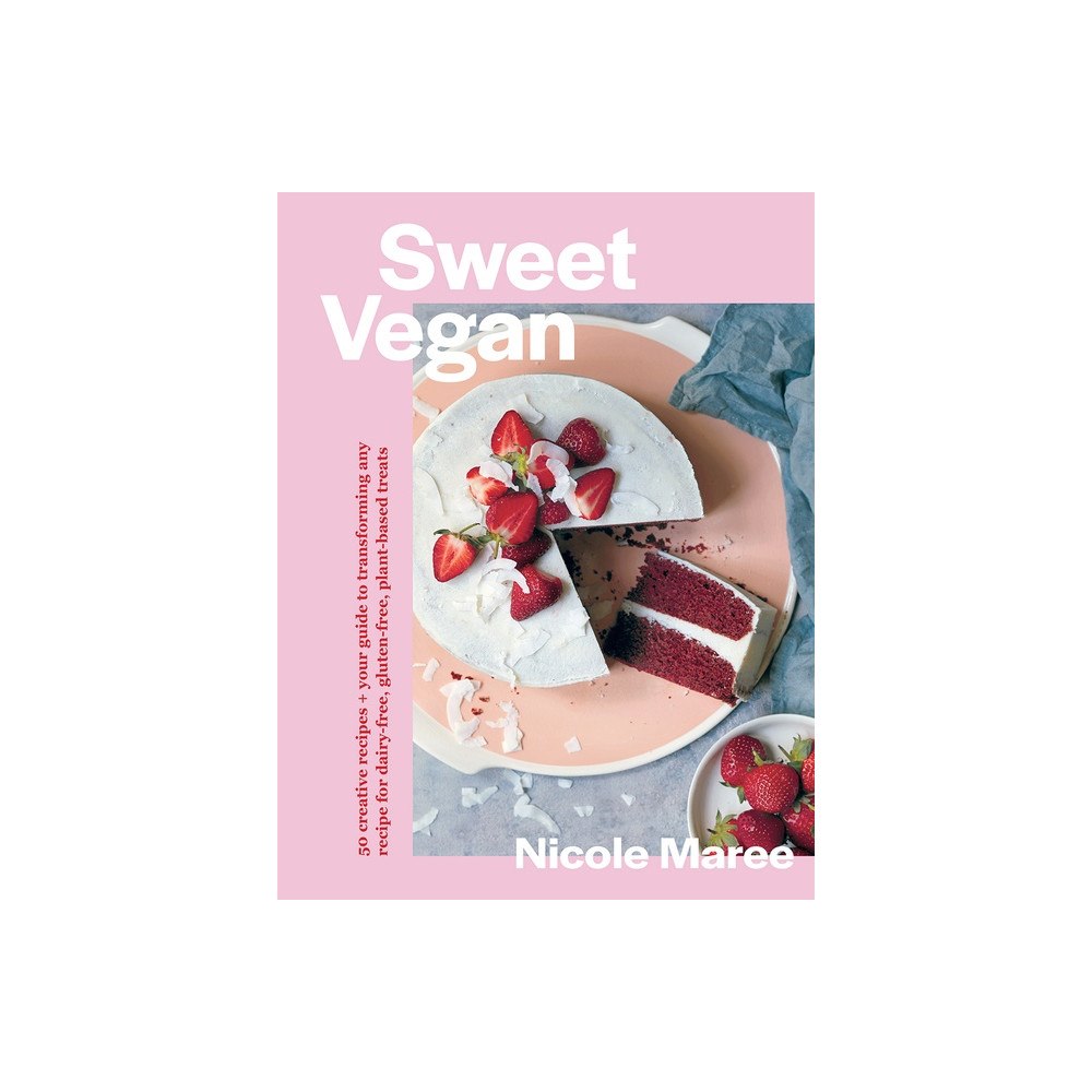 Nicole Maree Sweet Vegan (inbunden, eng)
