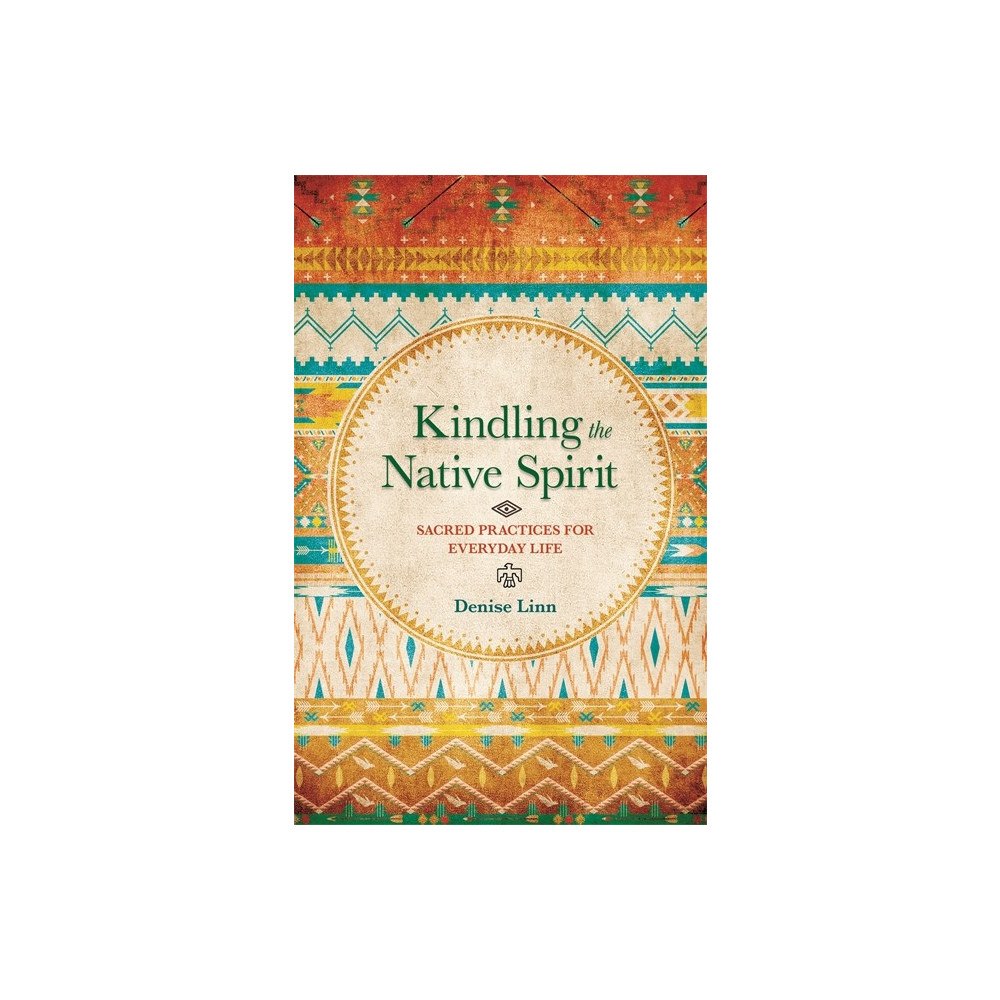 Denise Linn Kindling the native spirit - sacred practices for everyday life (häftad, eng)