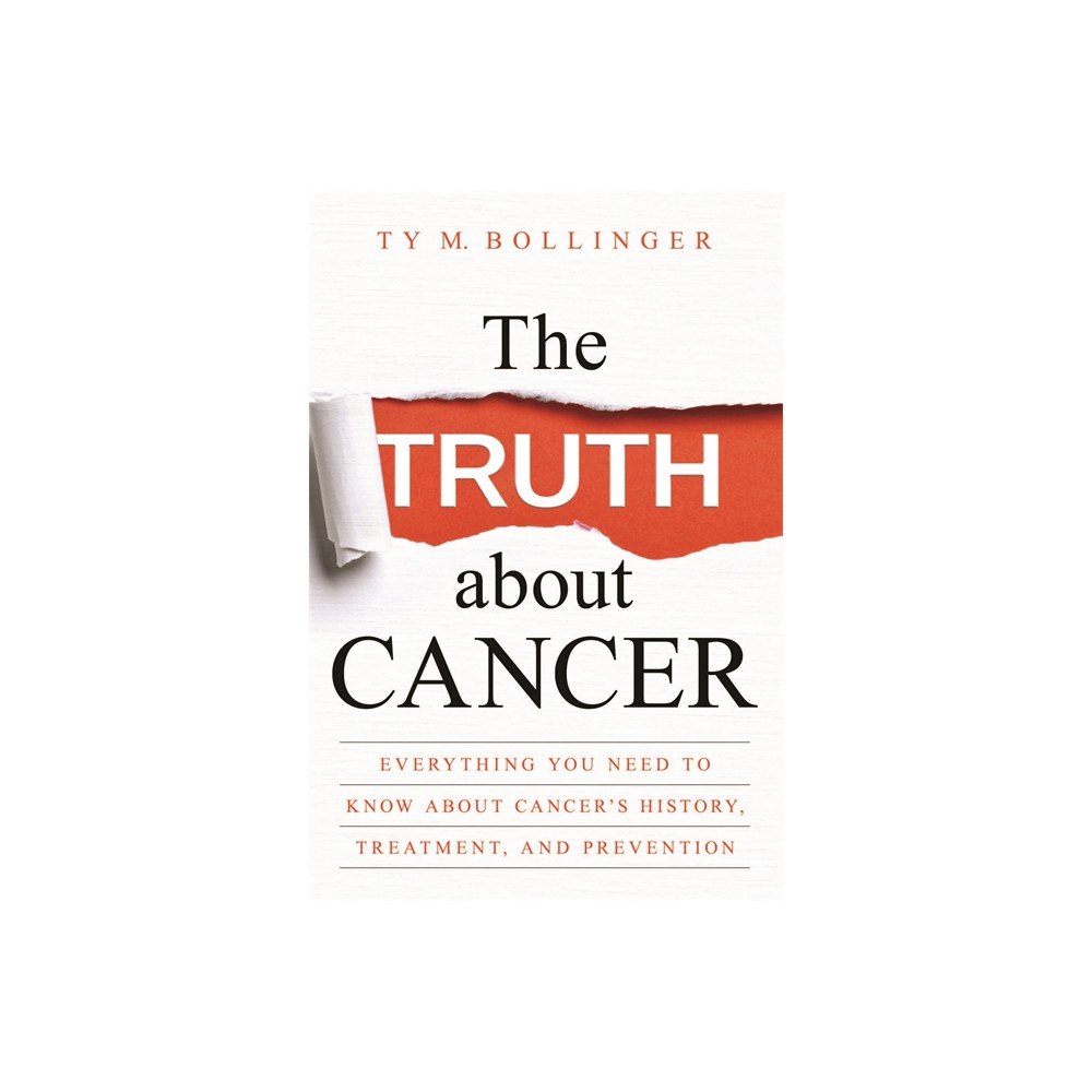 Ty M. Bollinger The Truth about Cancer (häftad, eng)