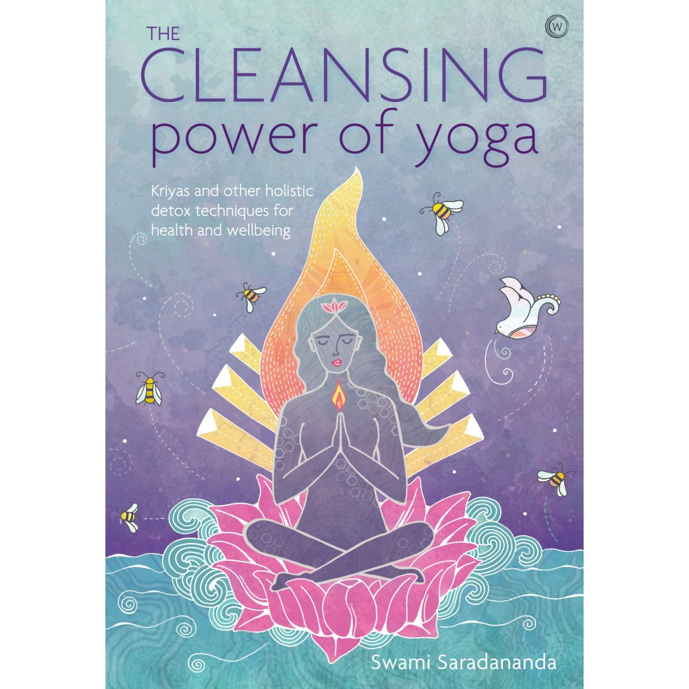 Saradananda Swami The Cleansing Power of Yoga: Kriyas and other holistic detox techniques for health and wellbeing (häftad, eng)