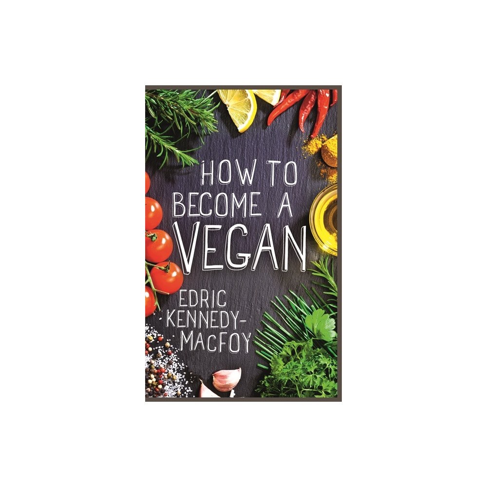 Edric Kennedy-Macfoy How to Become a Vegan (häftad, eng)