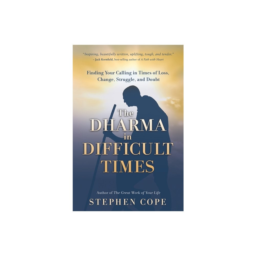 Stephen Cope The Dharma in Difficult Times (häftad, eng)