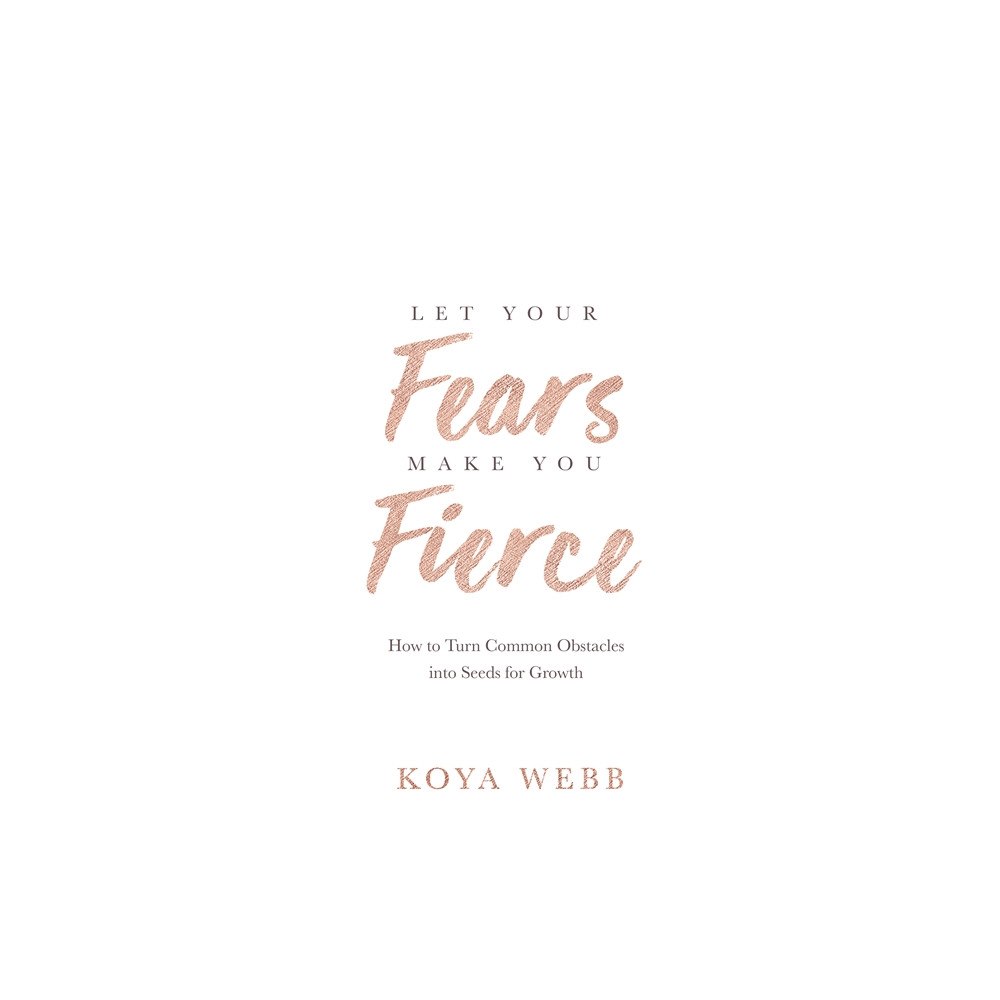 Koya Webb Let Your Fears Make You Fierce (häftad, eng)