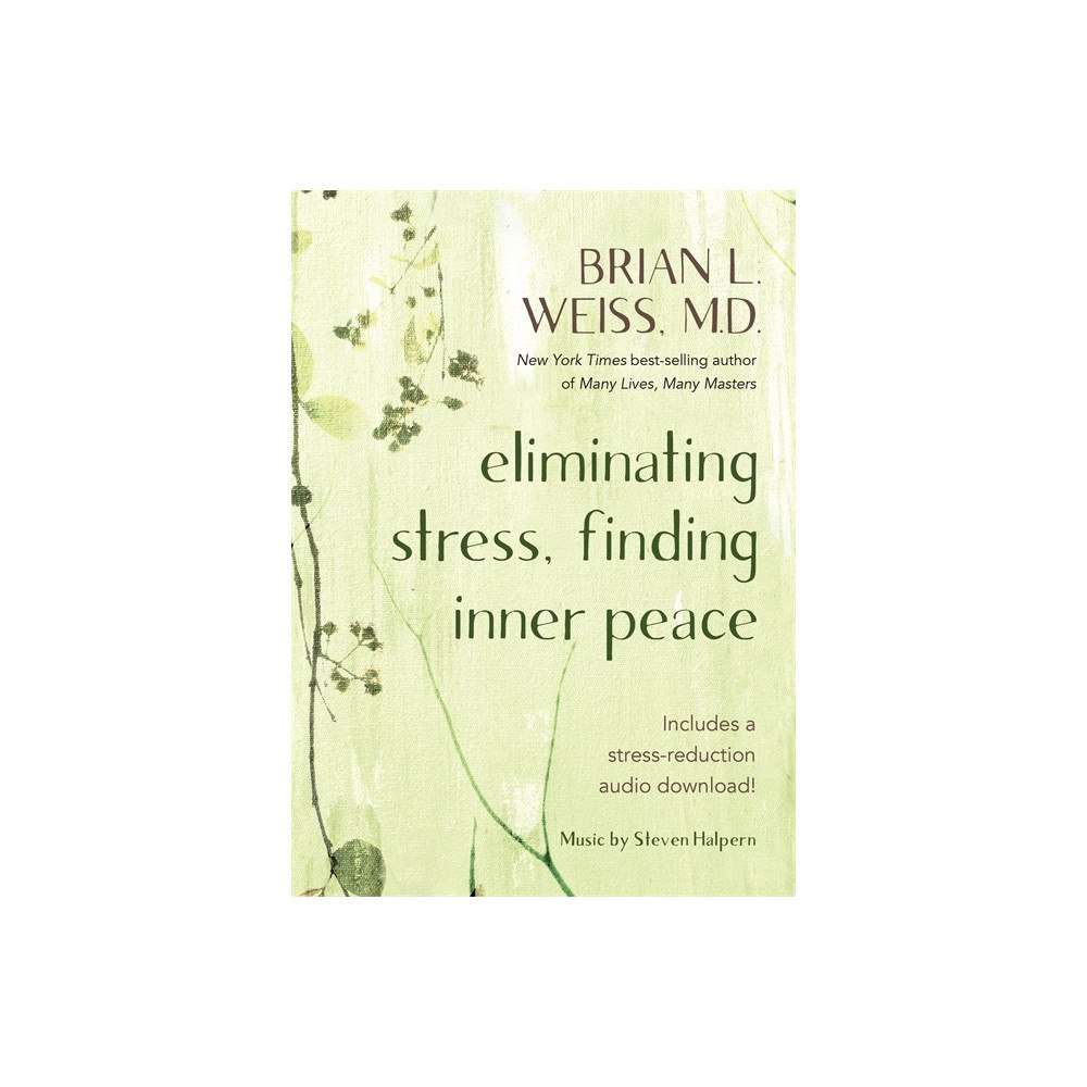 Brian L. Weiss Eliminating Stress, Finding Inner Peace (häftad, eng)