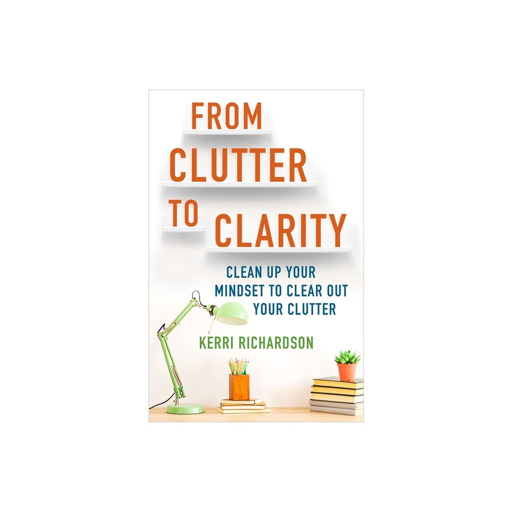 Kerri L. Richardson From Clutter to Clarity (häftad, eng)
