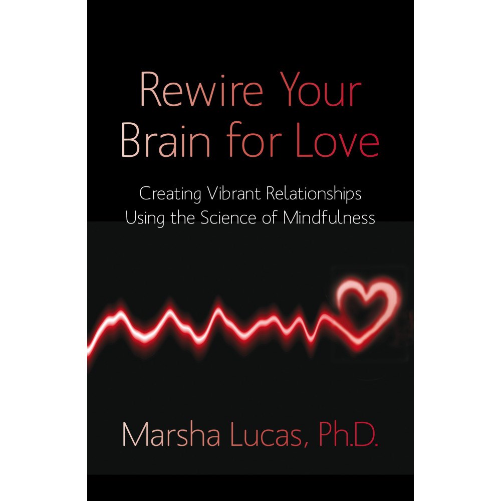 Marsha Lucas Rewire your brain for love - creating vibrant relationships using the scien (häftad, eng)