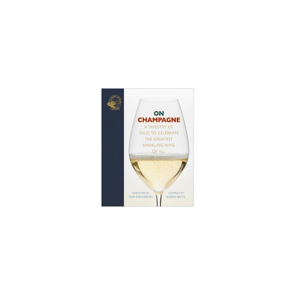 Susan Keevil On Champagne: A tapestry of tales to celebrate the greatest sparkling wine of all… (inbunden, eng)