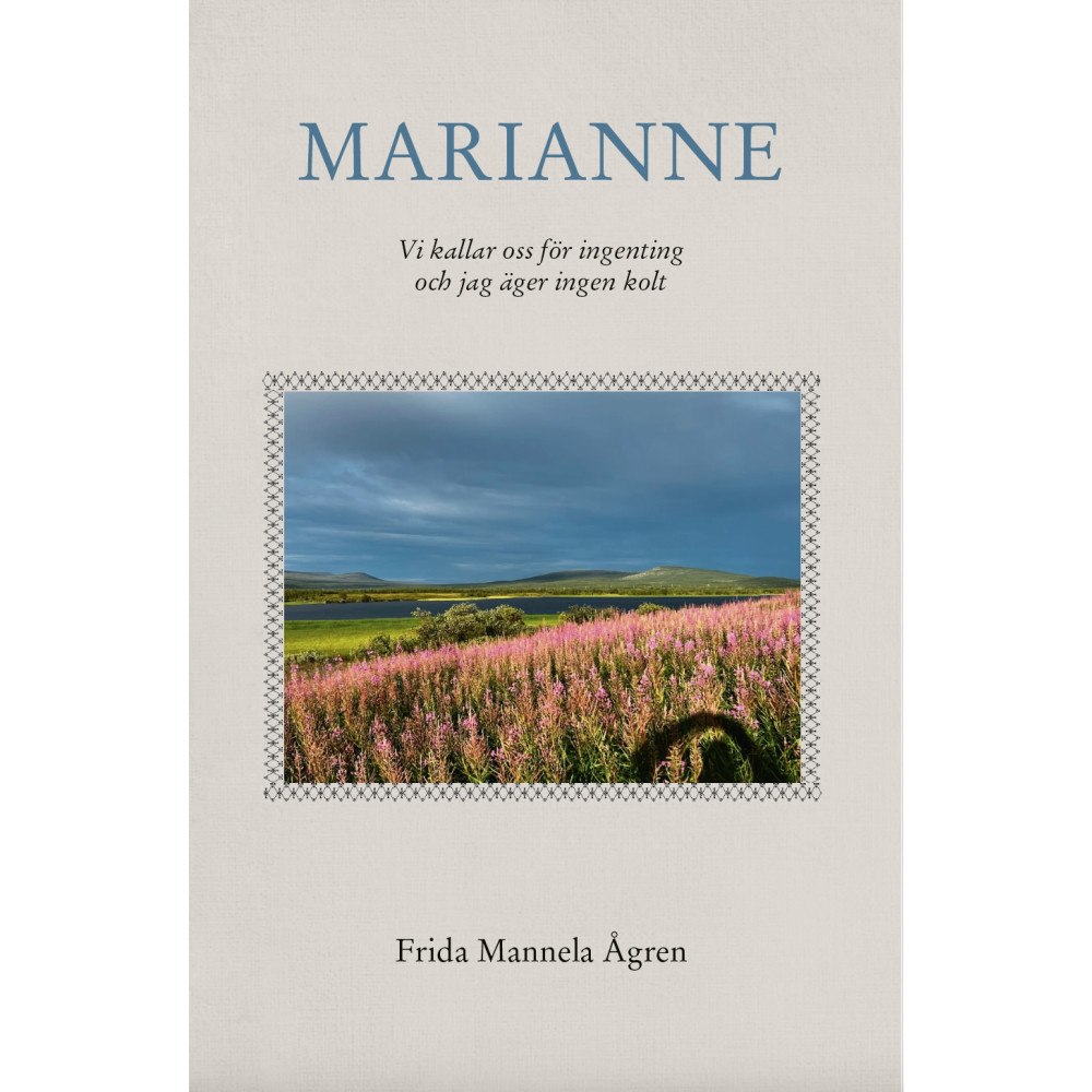 Frida Manella Ågren Marianne : vi kallar oss för ingenting och jag äger ingen kolt (häftad)