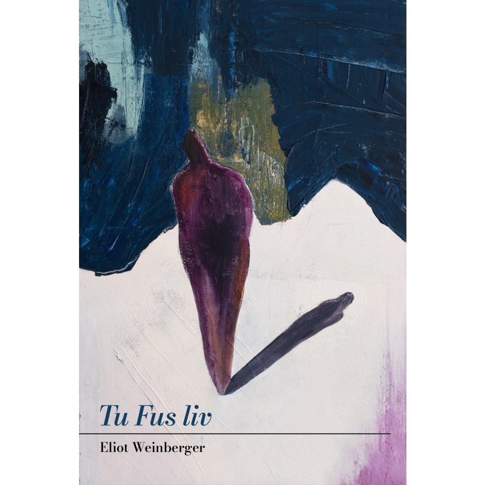 Eliot Weinberger Tu Fus liv (bok, danskt band)