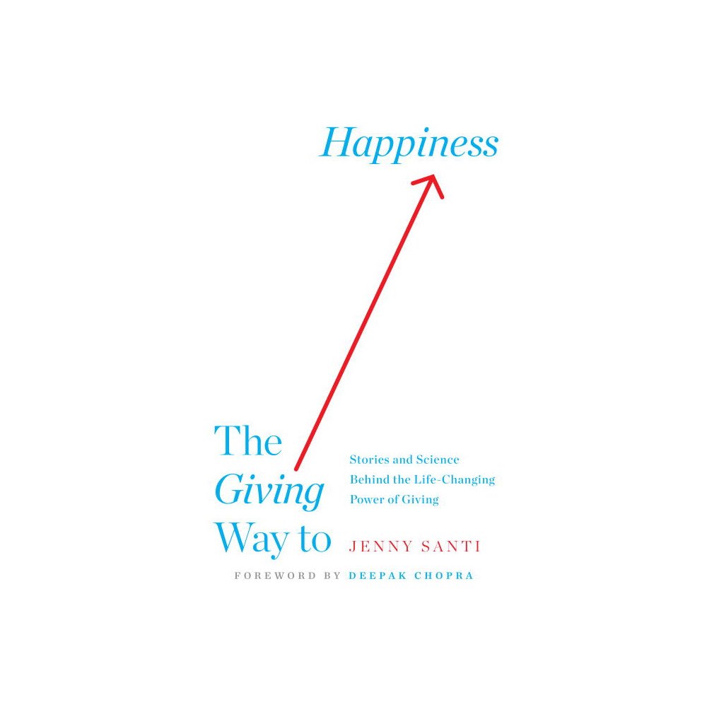 Jenny Santi Giving Way To Happiness : Stories and Science Behind the Life-Changing Power of Giving (häftad, eng)