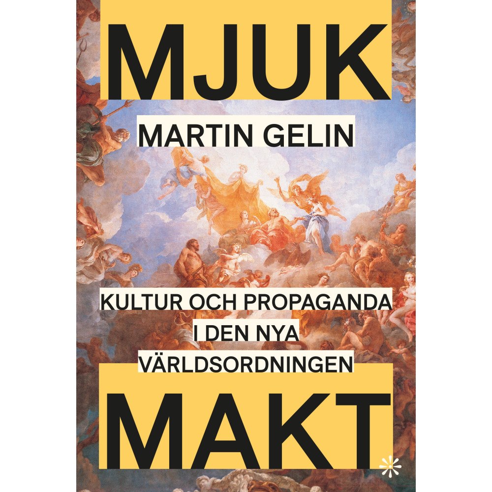 Martin Gelin Mjuk makt : kultur och propaganda i den nya världsordningen (bok, danskt band)