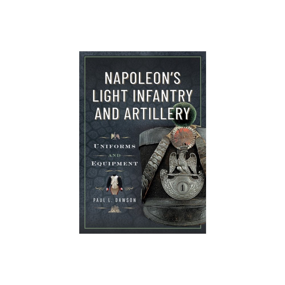 Pen & Sword Books Ltd Napoleon’s Light Infantry and Artillery (inbunden, eng)