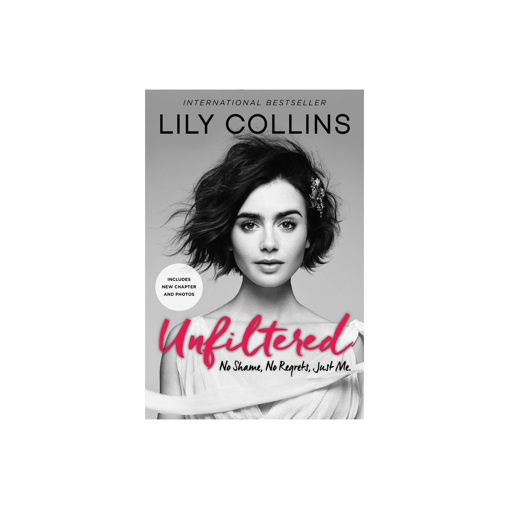 Lily Collins Unfiltered: No Shame, No Regrets, Just Me. (häftad, eng)