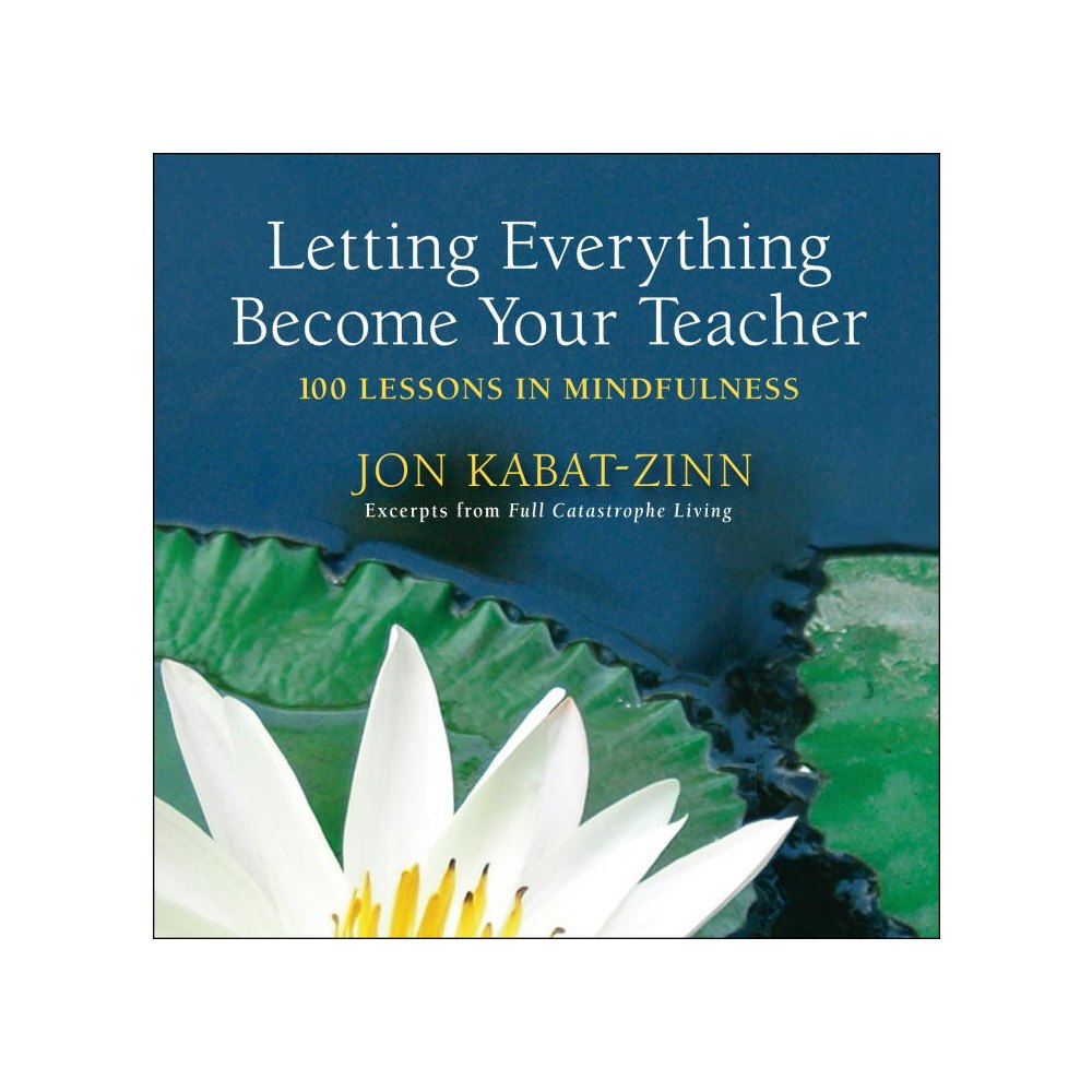 Jon Kabat-Zinn Letting everything become your teacher - 100 lessons in mindfulness (häftad, eng)