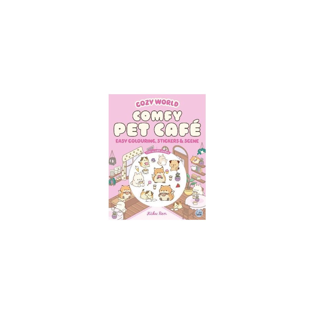 Kiku Ren Cozy World Comfy Pet Cafe: Easy Colouring and Sticker Scene for Teens, Youn (pocket, eng)
