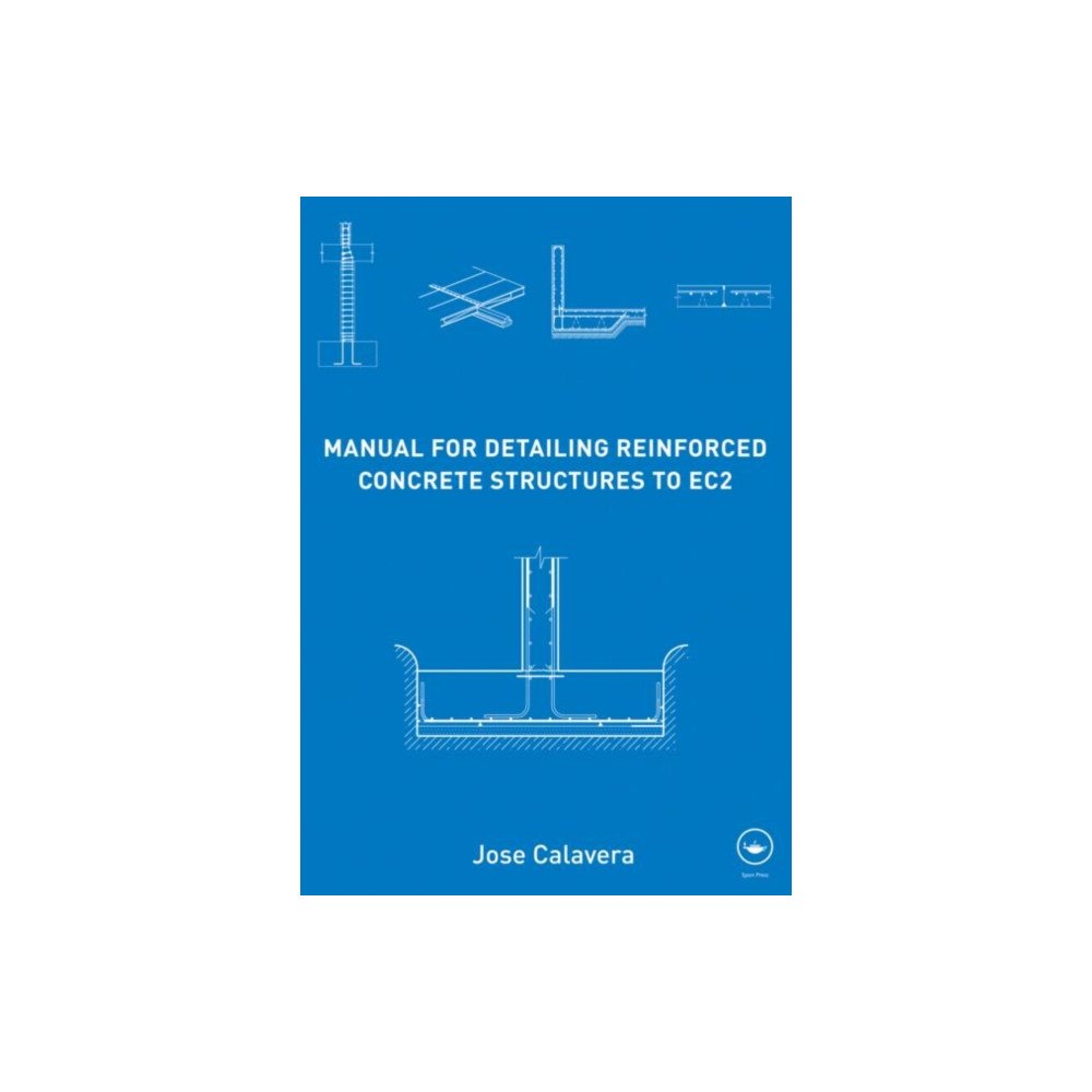 Taylor & francis ltd Manual for Detailing Reinforced Concrete Structures to EC2 (inbunden, eng)