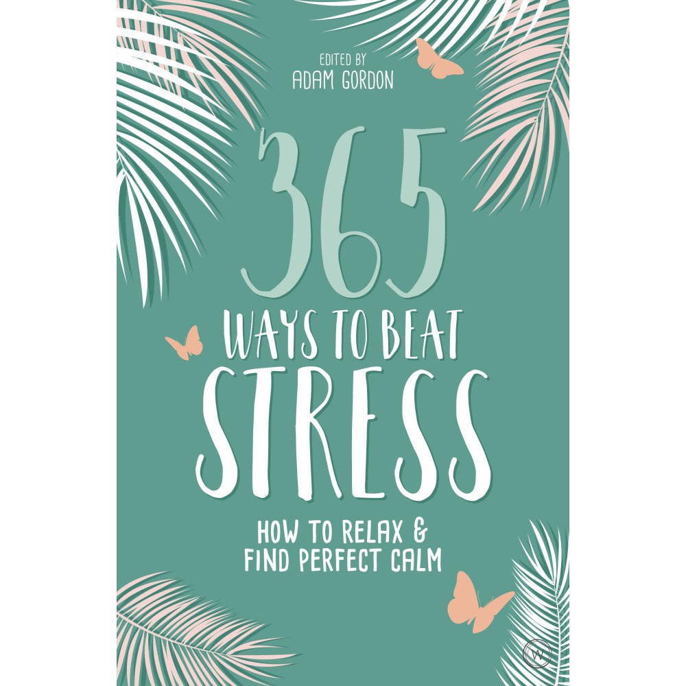 Gordon Adam 365 Ways to Beat Stress: How to Release Anxiety and Truly Relax (häftad, eng)