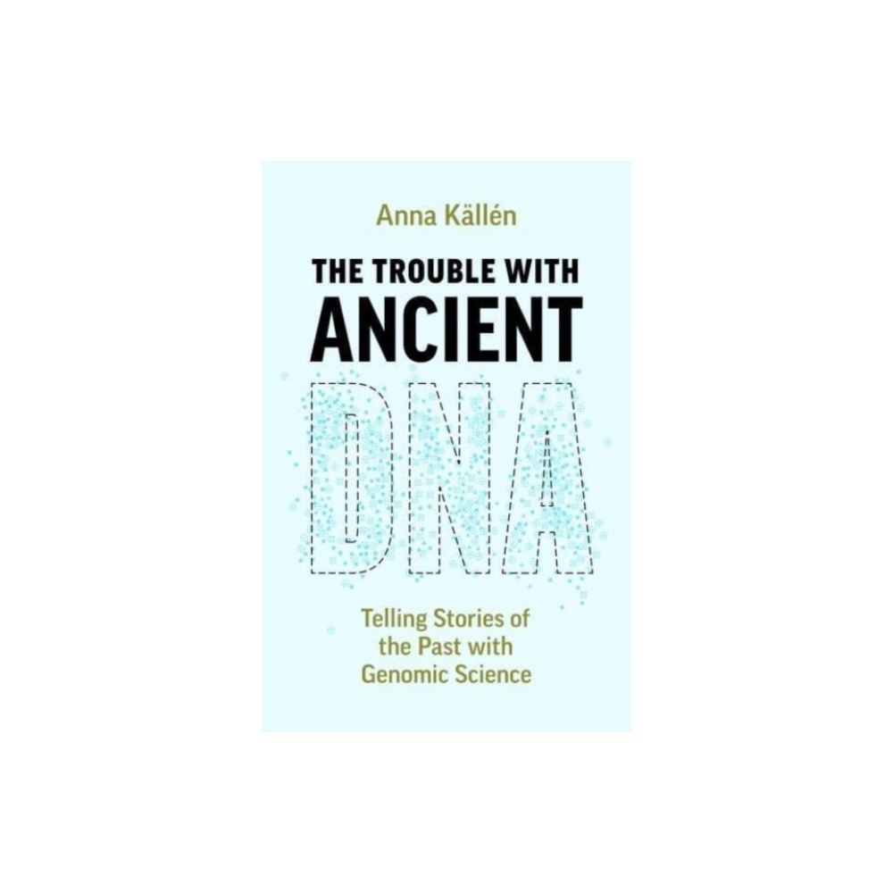 The university of chicago press The Trouble with Ancient DNA (häftad, eng)