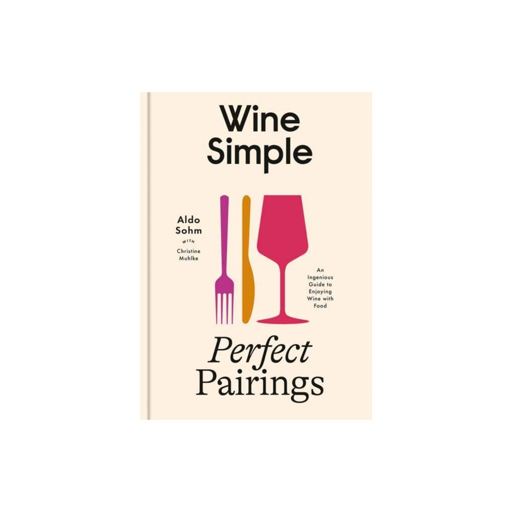 Random House USA Inc Wine Simple: Perfect Pairings (inbunden, eng)