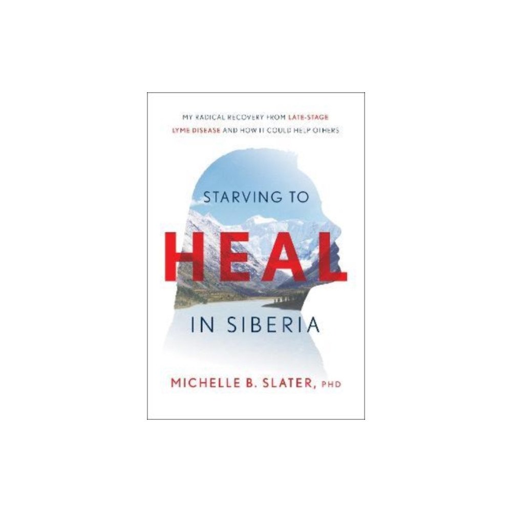 Greenleaf Book Group LLC Starving to Heal in Siberia (inbunden, eng)