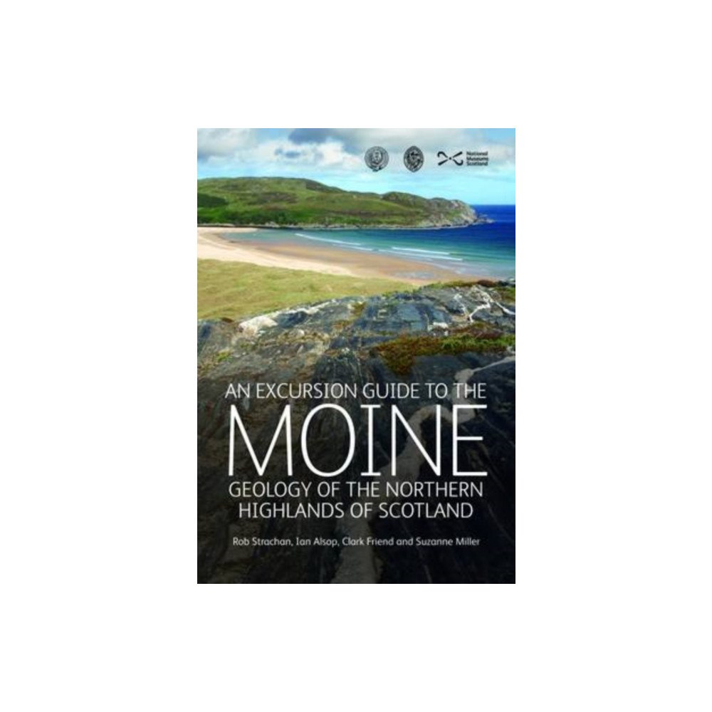 NMSE - Publishing Ltd An Excursion Guide to the Moine Geology of the Northern Highlands of Scotland (häftad, eng)