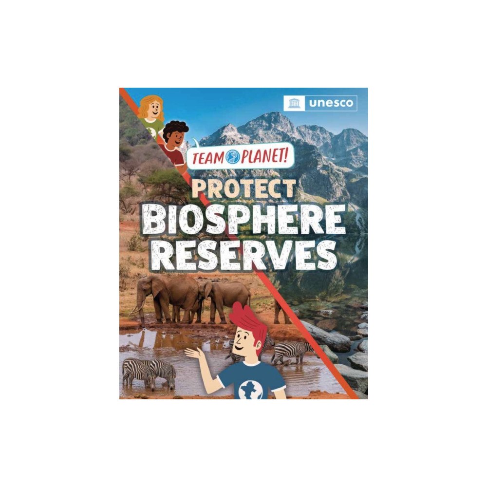 Hachette Children's Group Team Planet!: Protect Biosphere Reserves (inbunden, eng)