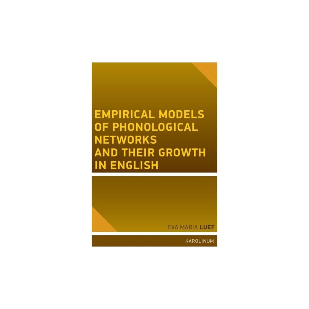 Karolinum,Nakladatelstvi Univerzity Karlovy,Czech  Empirical Models of Phonological Networks and Their Growth in English (häftad, eng)
