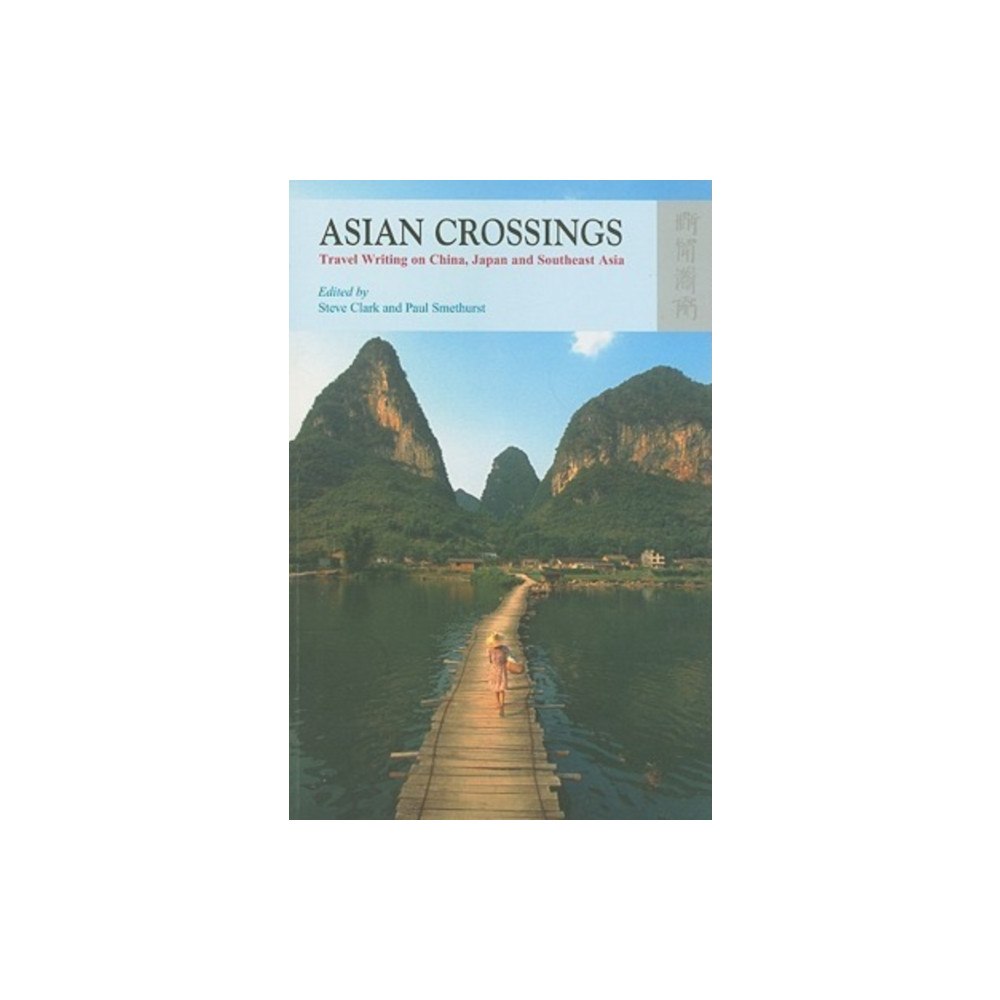Hong Kong University Press Asian Crossings - Travel Writing on China, Japan, and Southeast Asia (häftad, eng)