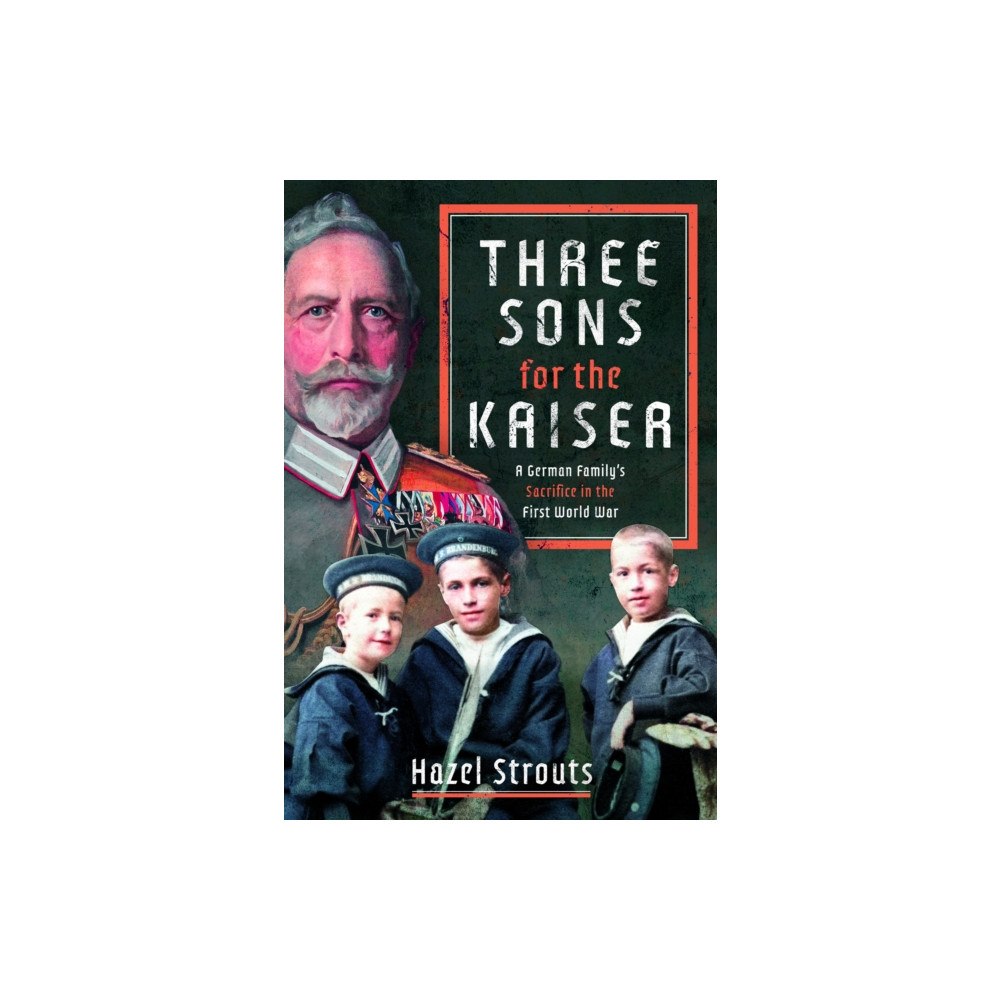 Pen & Sword Books Ltd Three Sons for the Kaiser (inbunden, eng)