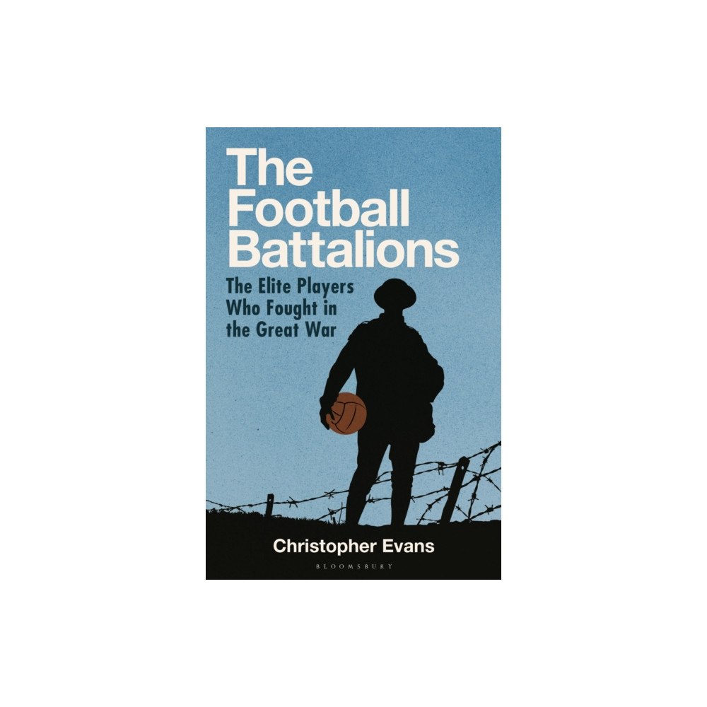 Bloomsbury Publishing PLC The Football Battalions (inbunden, eng)