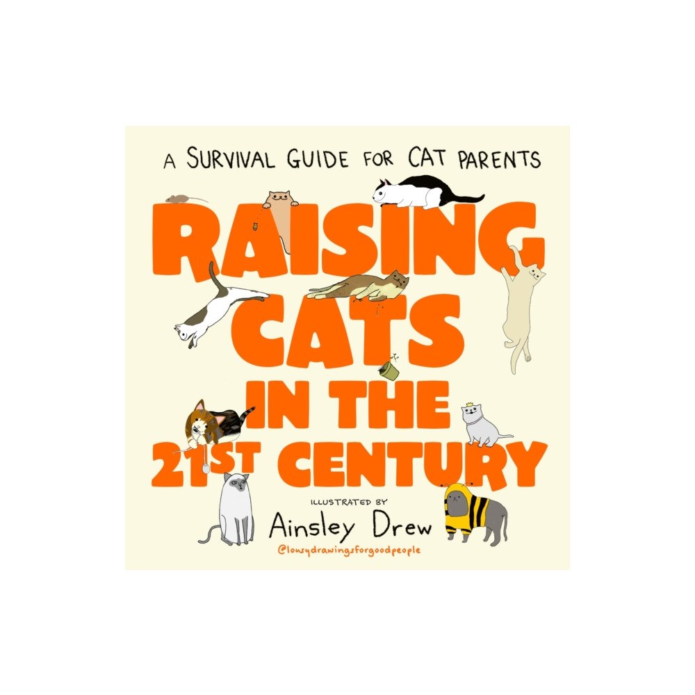Little, Brown Book Group Raising Cats in the 21st Century (inbunden, eng)