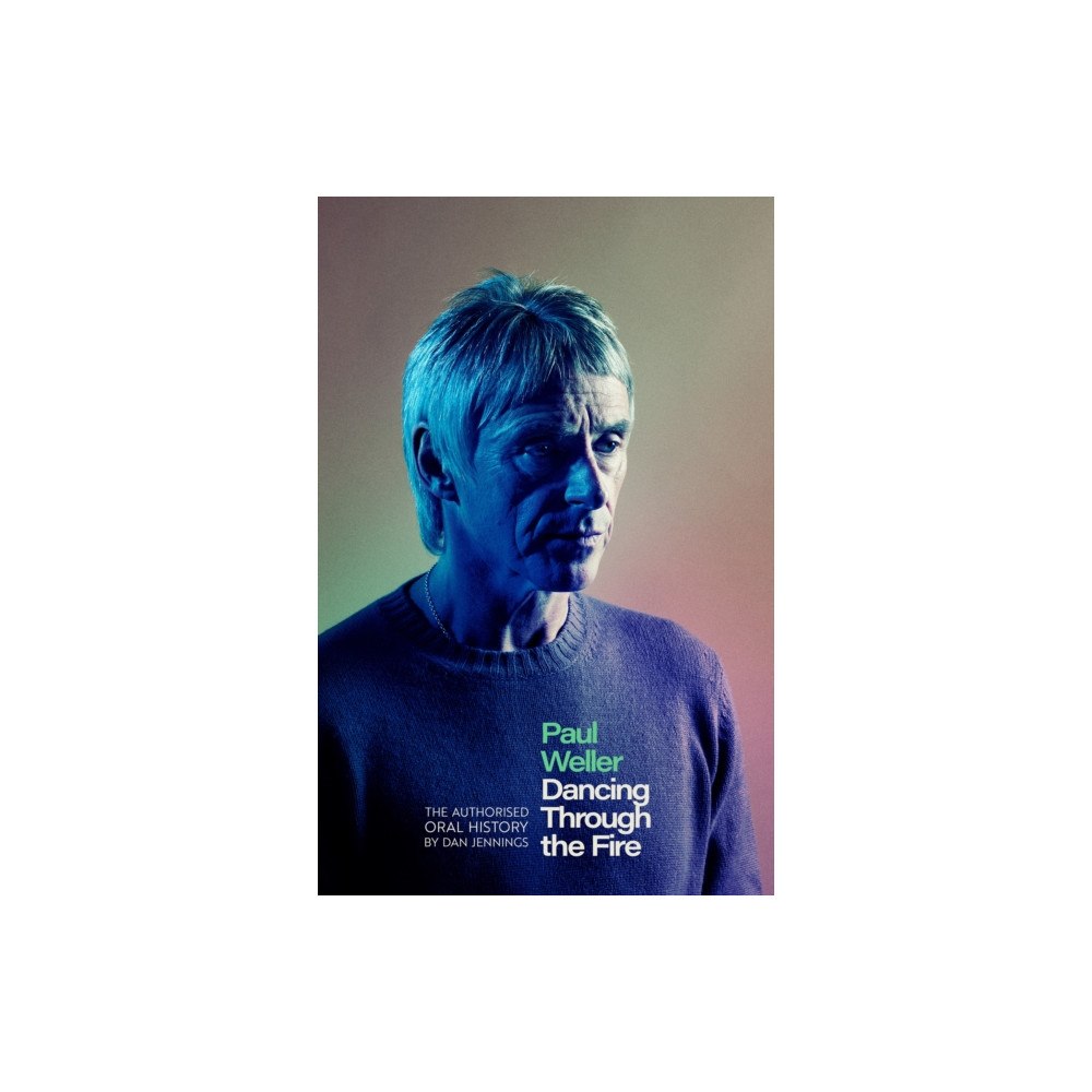 Little, Brown Paul Weller: Dancing Through the Fire (häftad, eng)