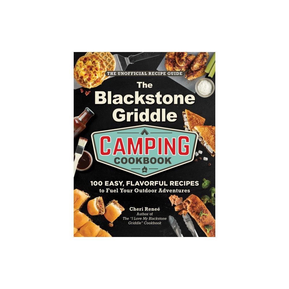 Adams Media Corporation The Blackstone Griddle Camping Cookbook (inbunden, eng)