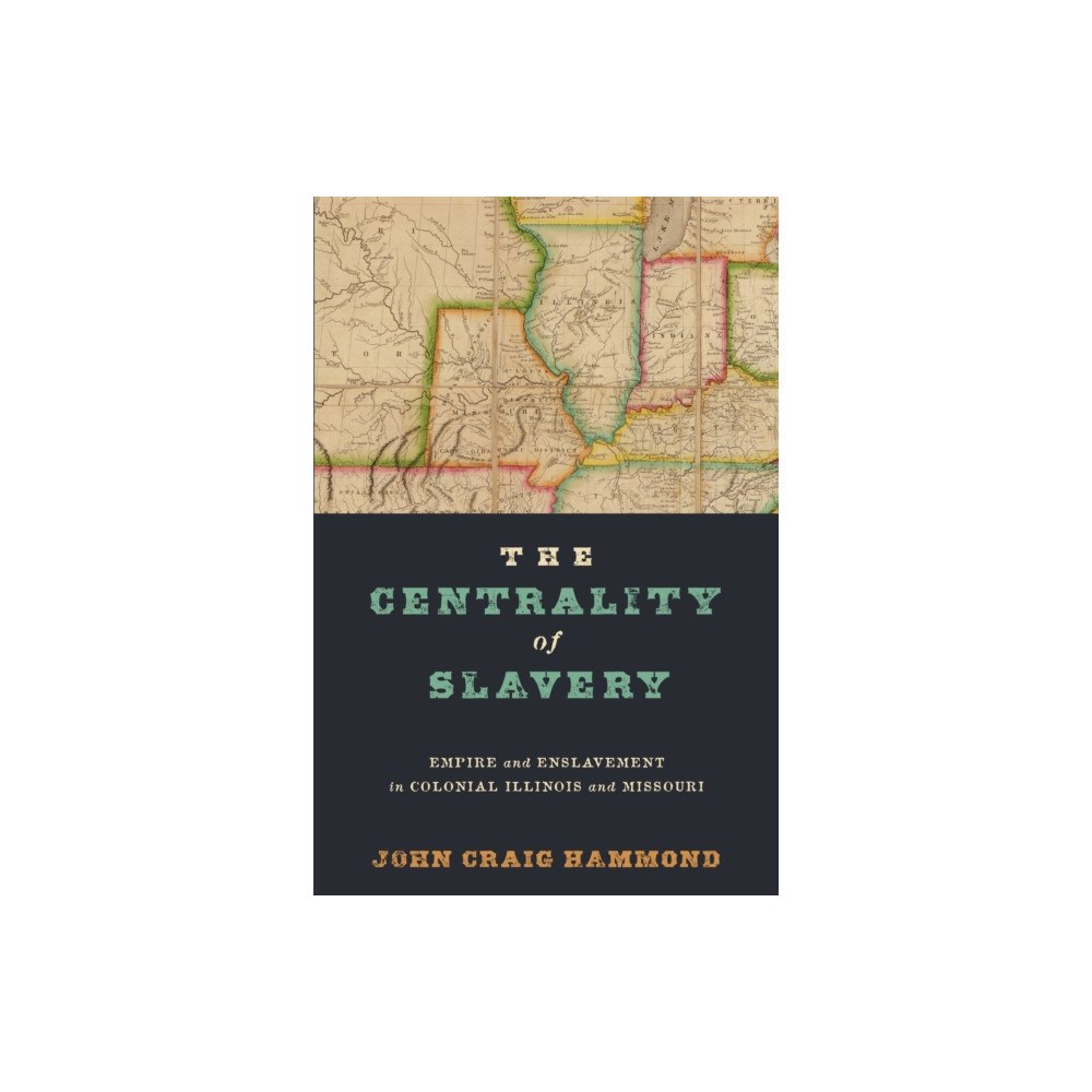 University of Pennsylvania Press The Centrality of Slavery (inbunden, eng)