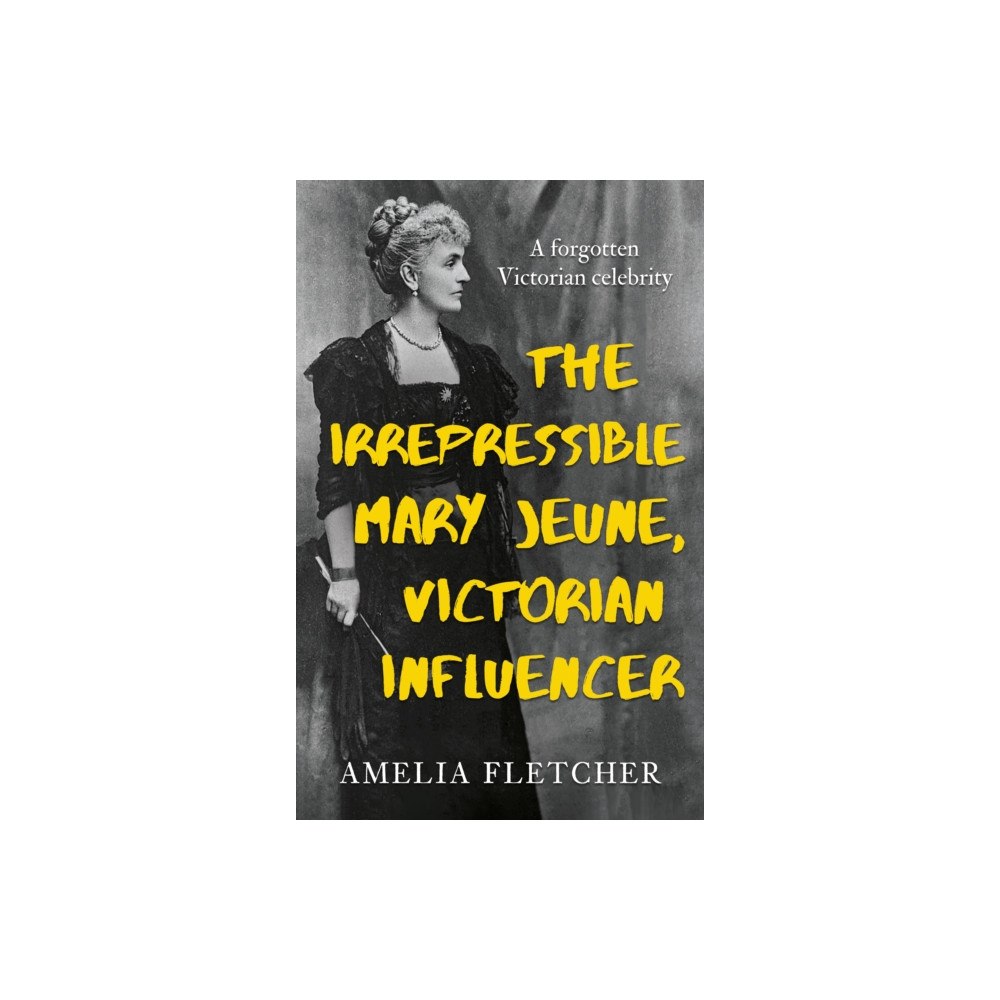 Troubador Publishing The Irrepressible Mary Jeune, Victorian Influencer (häftad, eng)