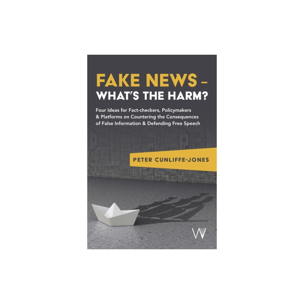 University of Westminster Press Fake News – What’s the harm? (häftad, eng)