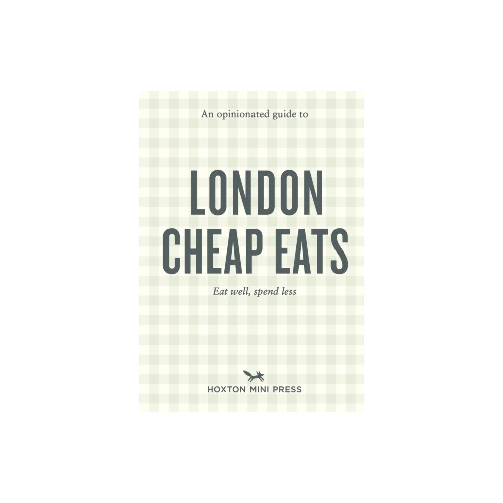 Hoxton Mini Press An Opinionated Guide to London Cheap Eats (häftad, eng)