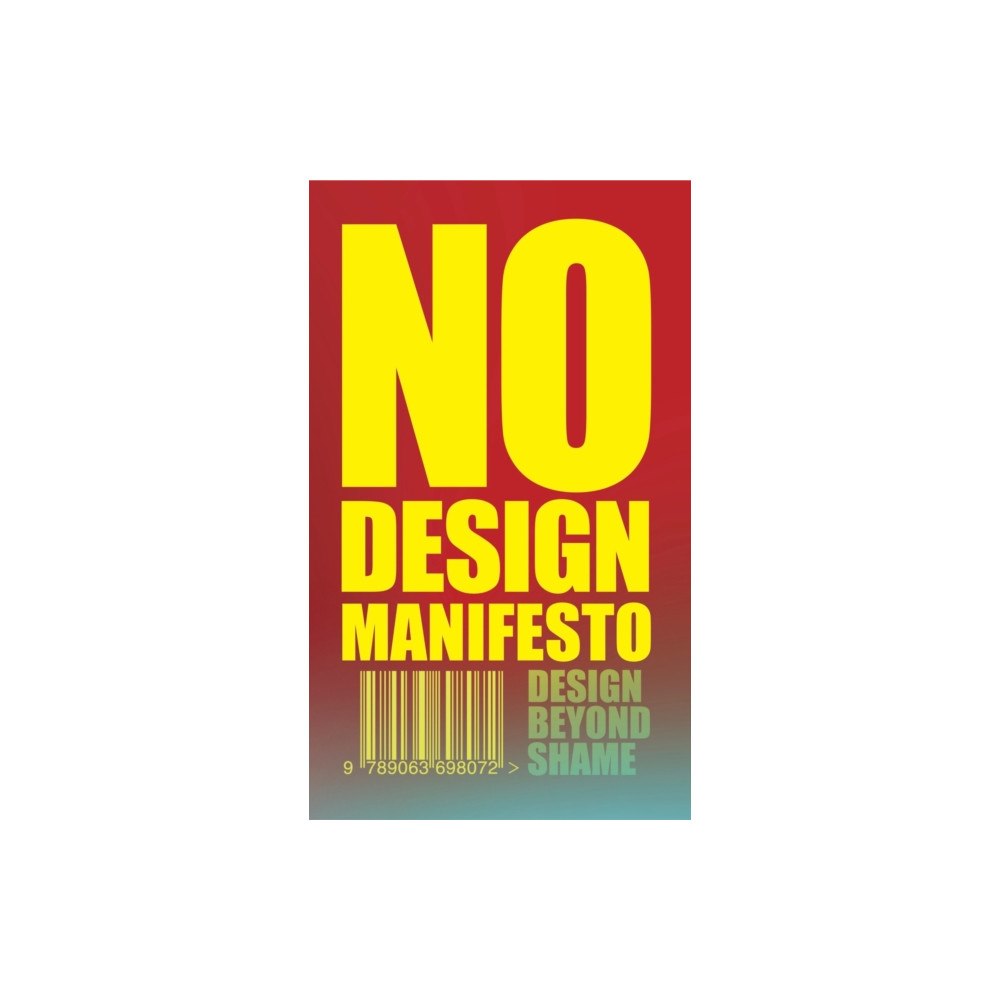 BIS Publishers B.V. The No Design Manifesto (häftad, eng)