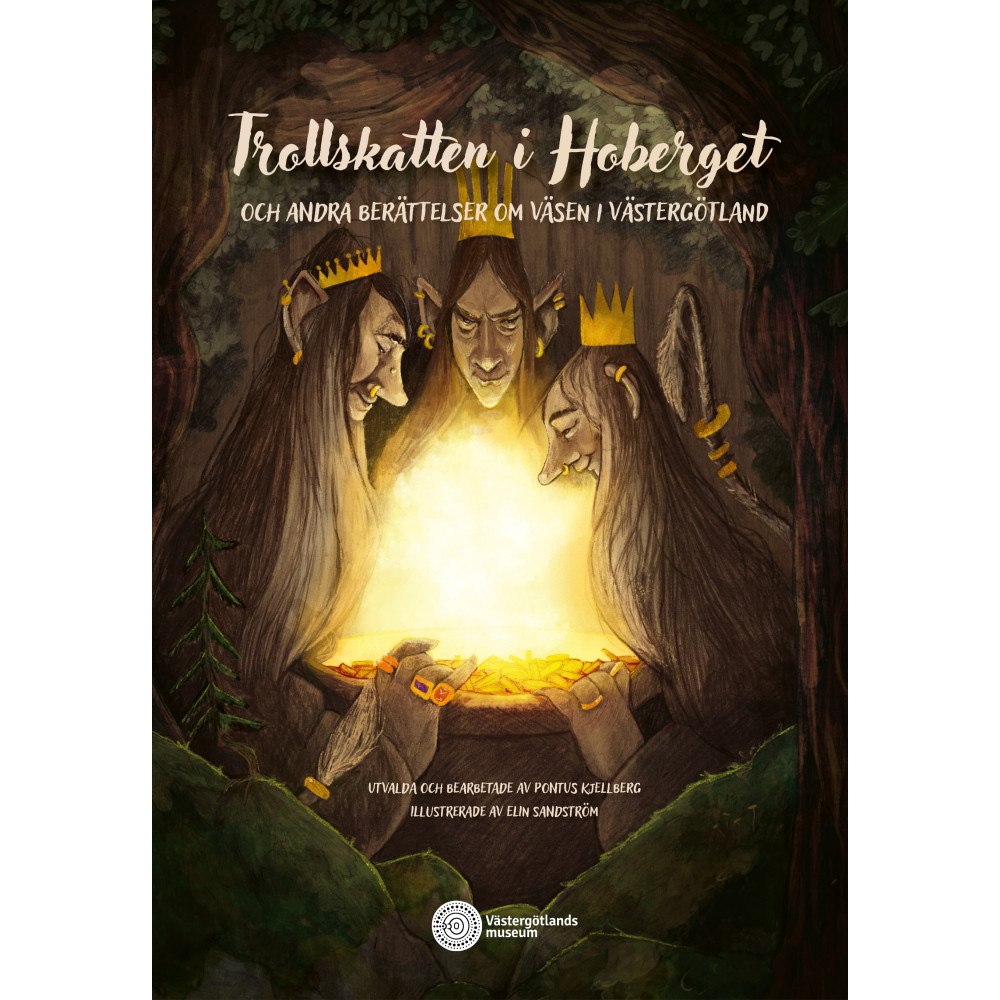Pontus Kjellberg Trollskatten i Hoberget och andra berättelser om väsen i Västergötland (inbunden)