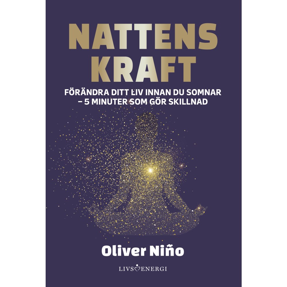 Oliver Nino Nattens kraft : förändra ditt liv före du somnar - 5 minuter som gör skillnad (inbunden)