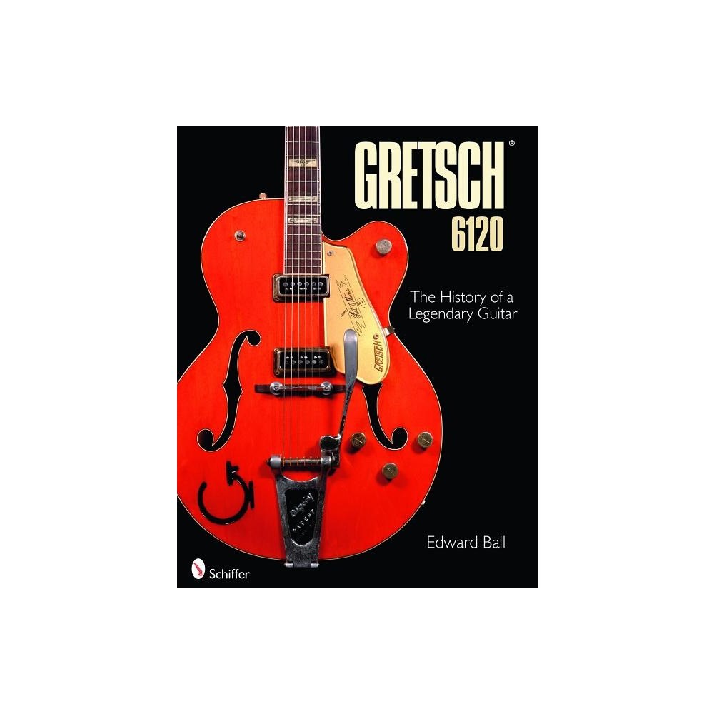 Edward Ball Gretsch 6120 - the history of a legendary guitar (inbunden, eng)