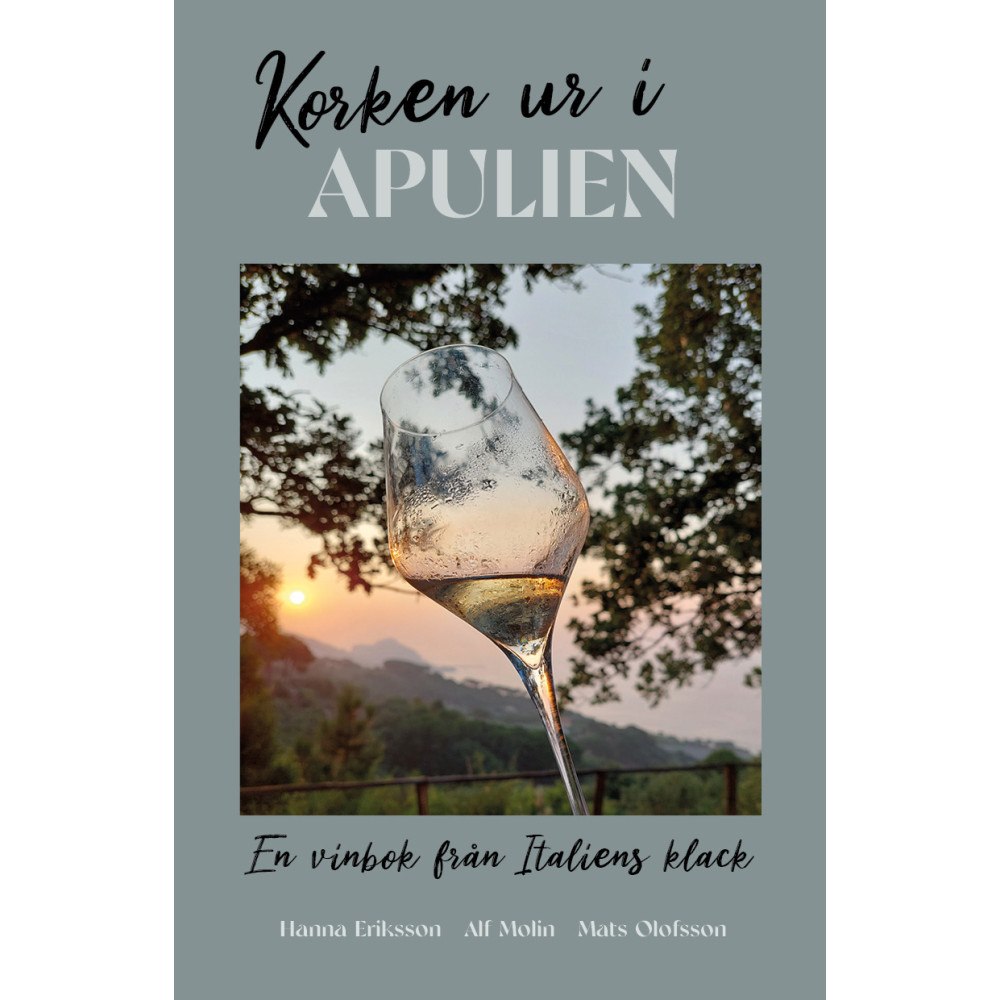 Alf Molin Korken ur i Apulien : en vinbok från Italiens klack (bok, danskt band)