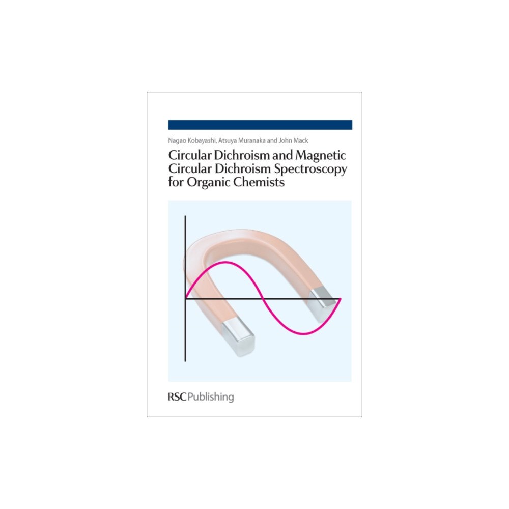 Royal Society of Chemistry Circular Dichroism and Magnetic Circular Dichroism Spectroscopy for Organic Chemists (inbunden, eng)