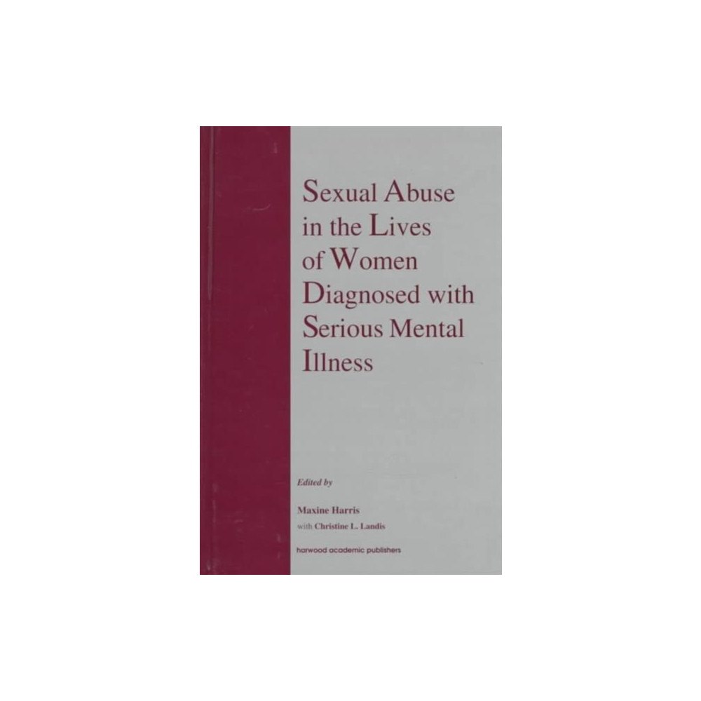Taylor & francis ltd Sexual Abuse in the Lives of Women Diagnosed withSerious Mental Illness (inbunden, eng)